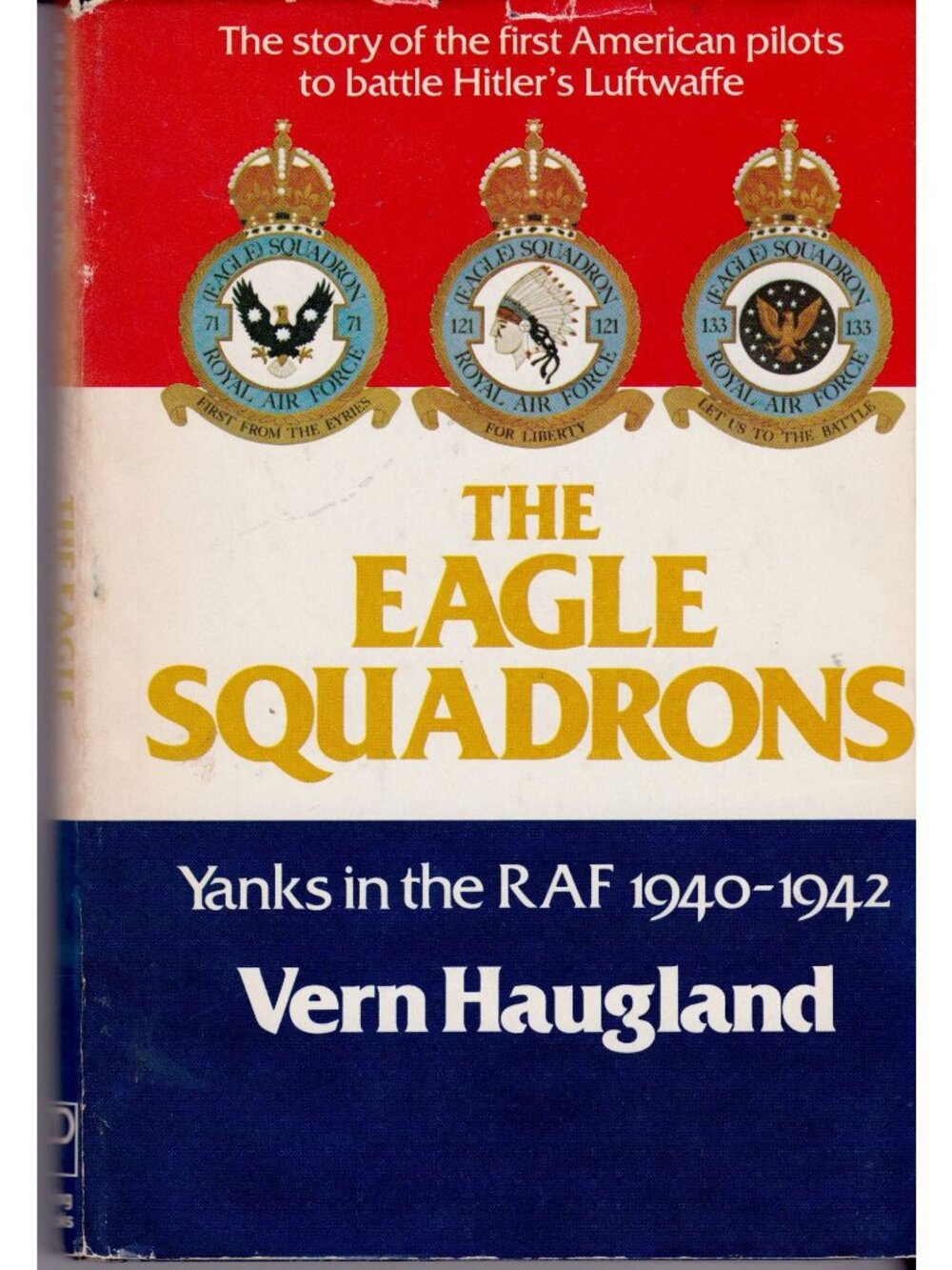 The Eagle Squadrons Vern Haugland RAF 1940-1942 HC DJ Book Club WWII